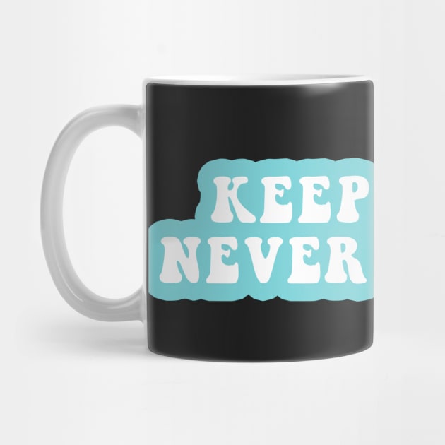 Keep Going Never Give Up by CityNoir